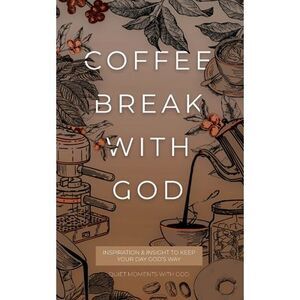 Coffee Break with God: Inspiration & Insight to Keep your Day God's Way -- Honor